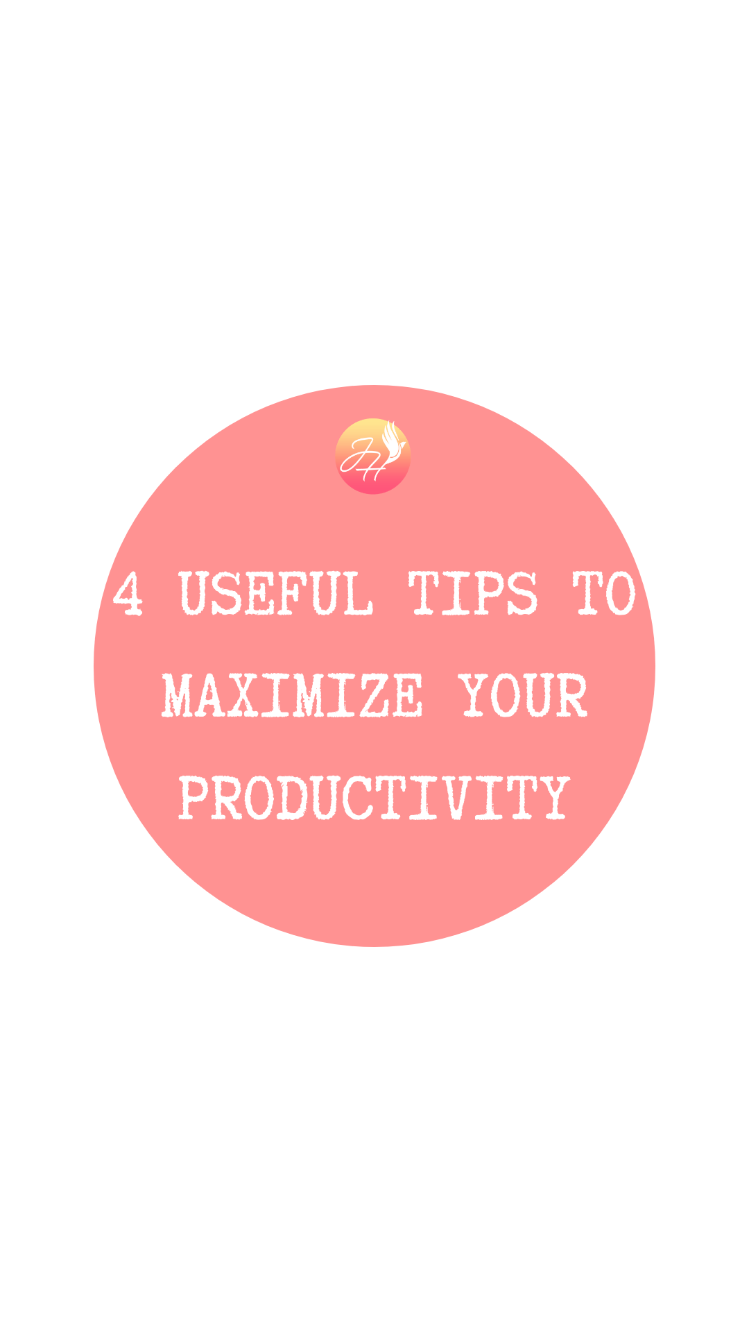 4 USEFUL TIPS TO MAXIMIZE YOUR PRODUCTIVITY