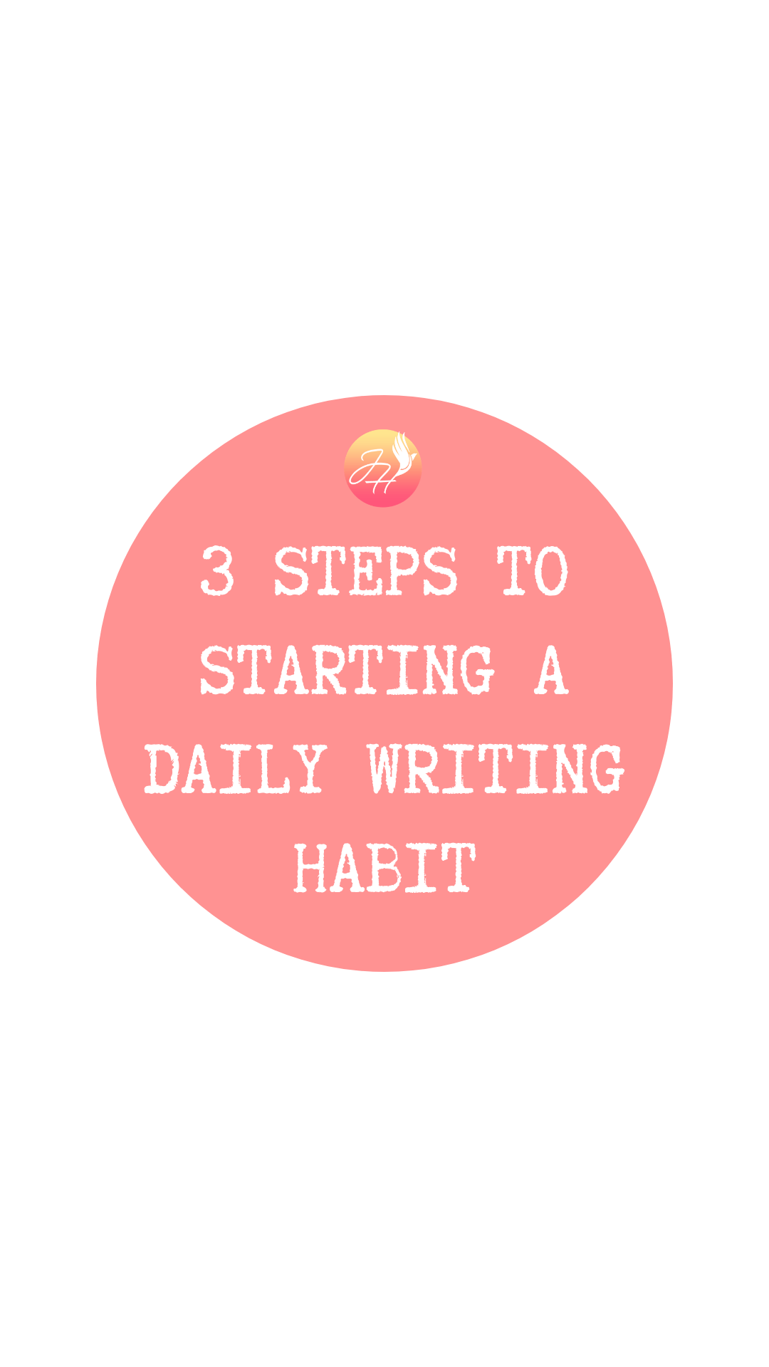 3 STEPS TO STARTING A DAILY WRITING HABIT